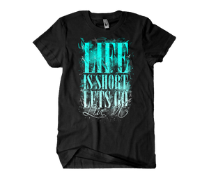 Life Is Short T-Shirt